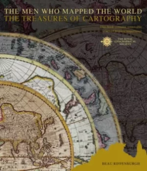 Image of The men who mapped the world by Beau Riffenburgh|Royal Geographical Society