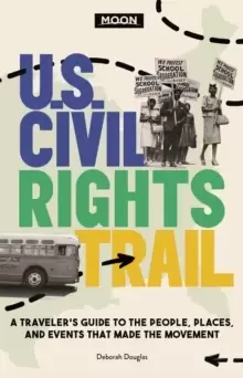 Image of Moon U.S. Civil Rights Trail (First Edition) : A Traveler's Guide to the People, Places, and Events that Made the Movement