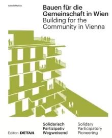 Image of Bauen fur die Gemeinschaft in Wien / Building for the Community in Vienna : Neue gemeinschaftliche Formen des Zusammenleben / New communal forms of co