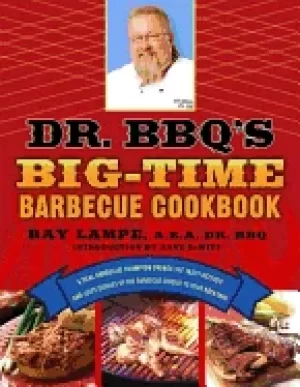 Image of dr bbqs big time barbecue cookbook a real barbecue champion brings the tast
