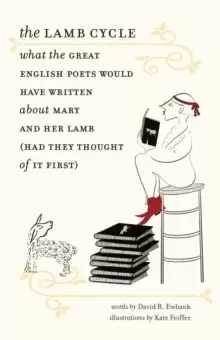 Image of The Lamb Cycle - What the Great English Poets Would Have Written About Mary and Her Lamb (Had They Thought of It First)