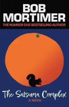 Image of The Satsuma Complex by Bob Mortimer