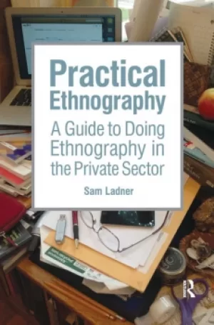 Image of Practical EthnographyA Guide to Doing Ethnography in the Private Sector
