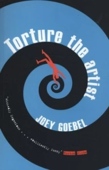 Image of Torture the Artist by Joey Goebel Book