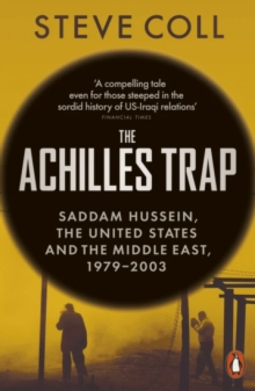 Image of The Achilles Trap : Saddam Hussein, the United States and the Middle East, 1979-2003 Paperback / softback