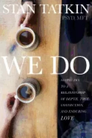 Image of we do saying yes to a relationship of depth true connection and enduring lo