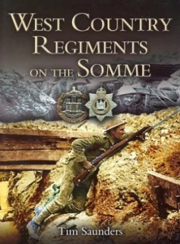 Image of West Country Regiments on the Somme by Tim Saunders Hardback