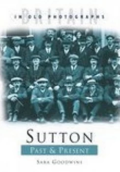 Image of Sutton Past and Present by Sara Goodwins Paperback