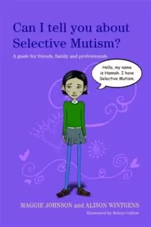 Image of Can I tell you about Selective Mutism? A Guide for Friends, Family and Professionals