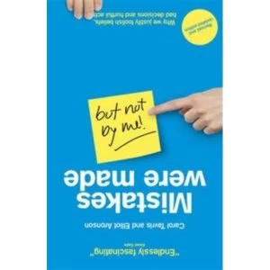Image of Mistakes Were Made (but Not by Me) : Why We Justify Foolish Beliefs, Bad Decisions and Hurtful Acts