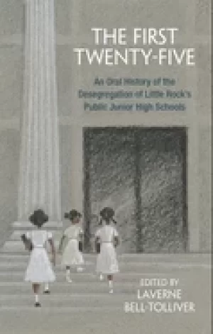 Image of first twenty five an oral history of the desegregation of little rocks publ