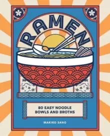 Image of Ramen : 80 easy noodle bowls and broths