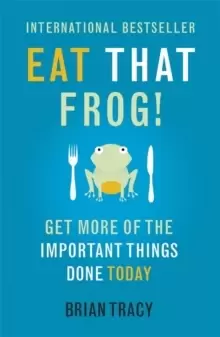 Image of Eat That Frog! : Get More of the Important Things Done - Today!