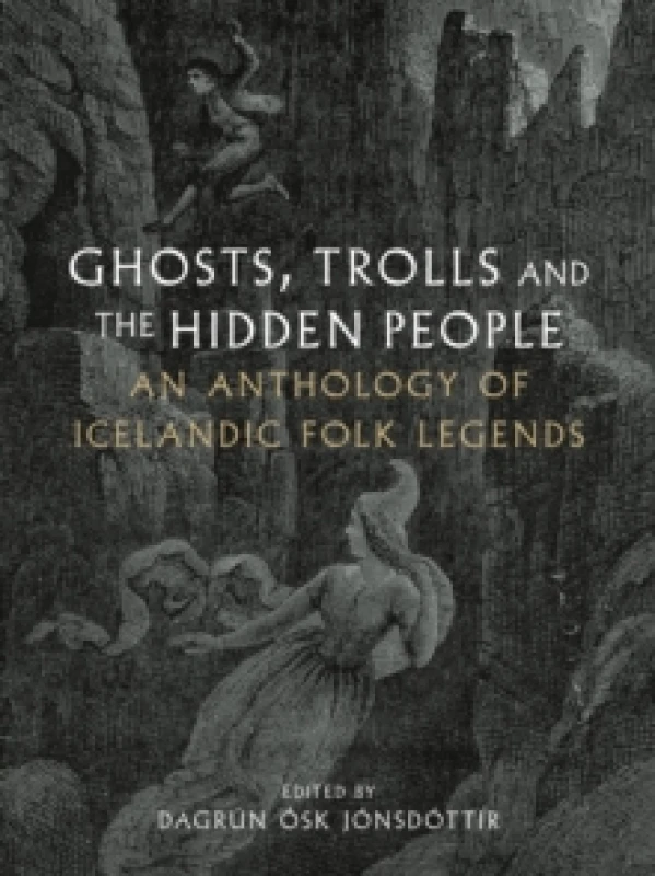 Image of Ghosts, Trolls and the Hidden People : An Anthology of Icelandic Folk Legends Hardback