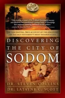 Image of Discovering the City of Sodom : The Fascinating, True Account of the Discovery of the Old Testament's Most Infamous City