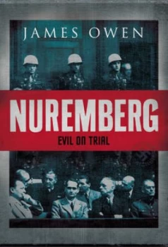 Image of Nuremberg Evil on Trial by James Owen Paperback