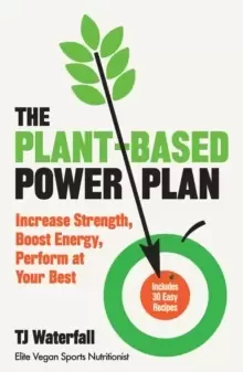 Image of The Plant-Based Power Plan : Increase Strength, Boost Energy, Perform at Your Best
