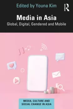 Image of Media in Asia Global Digital Gendered and Mobile