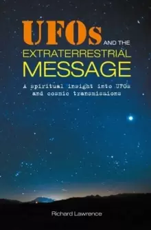 Image of UFOs and the Extraterrestrial Message : A Spiritual Insight into Ufos and Cosmic Transmissions