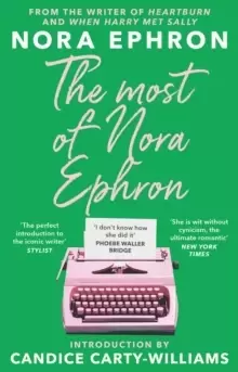 Image of The Most of Nora Ephron : The ultimate anthology of essays, articles and extracts from her greatest work, with a foreword by Candice Carty-Williams
