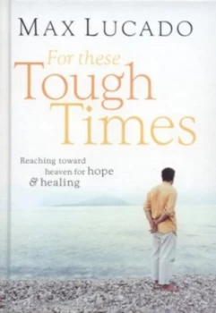 Image of For These Tough Times by Max Lucado Hardback