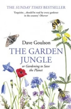 Image of The garden jungle or Gardening to save the planet by Dave Goulson