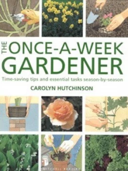 Image of The Once-A-Week Gardener by Carolyn Hutchinson Hardback