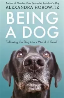 Image of Being a Dog : Following the Dog into a World of Smell