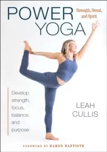 Image of Power Yoga : Strength, Sweat, and Spirit