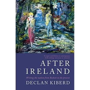 Image of After Ireland Writing the Nation from Beckett to the Present Paperback / softback 2018