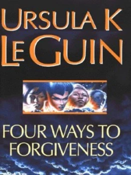 Image of Four Ways to Forgiveness by Ursula K. Leguin Hardback