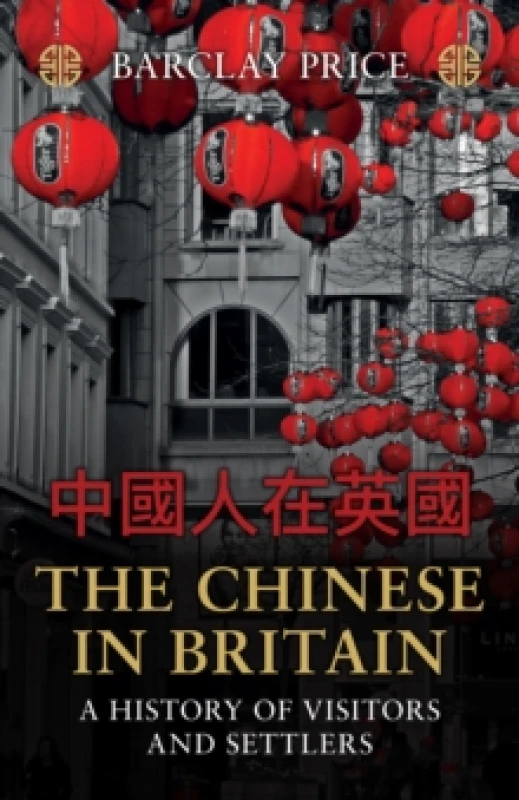 Image of The Chinese in Britain : A History of Visitors and Settlers Paperback / softback
