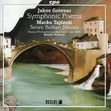 image of Jakov Gotovac: Symphonic Poems/Marko Tajcevic: Seven Balkan...