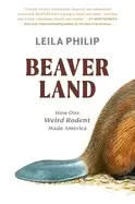 Image of beaverland how one weird rodent made america