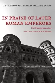 Image of In Praise of Later Roman Emperors : The Panegyrici Latini
