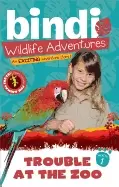 Image of trouble at the zoo a bindi irwin adventure