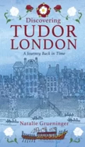 Image of discovering tudor london a journey back in time