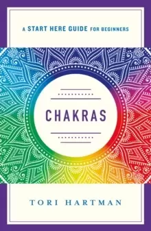 Image of Chakras : An Introduction to Using the Chakras for Emotional, Physical, and Spiritual Well-Being (A Start Here Guide)