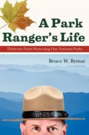 Image of A park rangers life by Bruce W Bytnar
