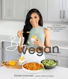 Image of Blk + Vegan : Full-Flavor, Protein-Packed Recipes from My Kitchen to Yours