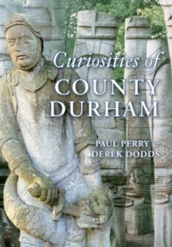 Image of Curiosities of County Durham by Paul Perry Paperback
