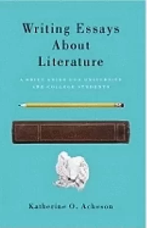Image of writing essays about literature a brief guide for university and college st
