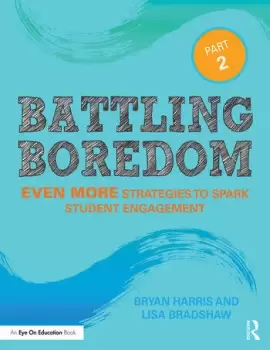 Image of Battling Boredom Part 2Even More Strategies to Spark Student Engagement