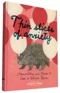 Image of thin slices of anxiety observations and advice to ease a worried mind