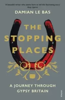 Image of The Stopping Places : A Journey Through Gypsy Britain