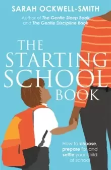 Image of The Starting School Book : How to choose, prepare for and settle your child at school