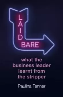 Image of Laid Bare: What the Business Leader Learnt From the Stripper