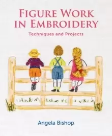 Image of Figure Work in Embroidery : Techniques and projects