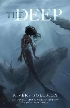 Image of The Deep by Rivers Solomon