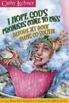 Image of I hope God's promises come to pass before my body parts go south - Cathy Lechner - Paperback - Used